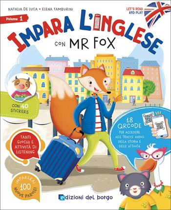 Impara l'inglese con Mr Fox. Let's read and play. Ediz. a colori. Con 40 stickers. Con QR code per accedere alle tracce audio. Vol. 1 - Elena Tamburini, Natalia De Luca - Libro Edizioni del Borgo 2022 | Libraccio.it