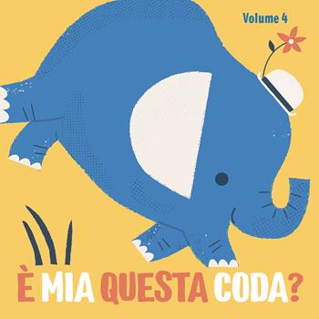 È mia questa coda? Ediz. a colori. Vol. 4 - Denise Holmes - Libro Edizioni del Borgo 2022, Puppet book | Libraccio.it