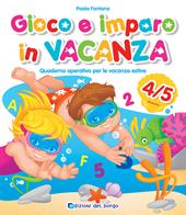 Gioco e imparo in vacanza (4-5 anni). Quaderno operativo per le vacanze estive. Ediz. a colori. Con 6 pennarelli