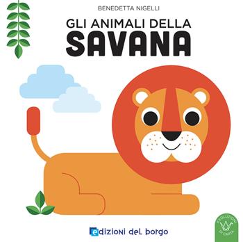 Gli animali della savana. Ediz. a colori - Benedetta Nigelli - Libro Edizioni del Borgo 2022 | Libraccio.it