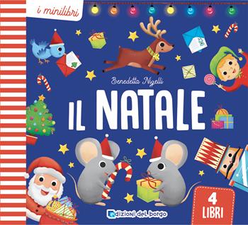 Il Natale. I minilibri. Ediz. a colori - Benedetta Nigelli - Libro Edizioni del Borgo 2022, I minilibri | Libraccio.it