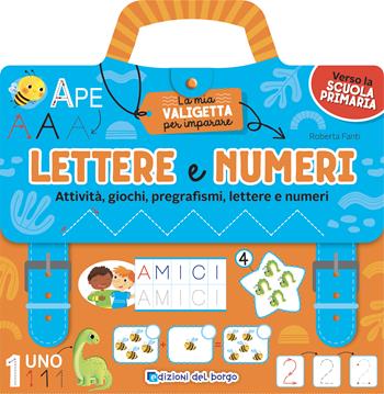 Lettere e numeri. Attività, giochi, pregrafismi, lettere e numeri. La mia valigetta per imparare. Ediz. a colori  - Libro Edizioni del Borgo 2022 | Libraccio.it