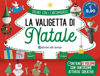 La valigetta di Natale. Ediz. a colori  - Libro Edizioni del Borgo 2022, Creare con i cartamodelli | Libraccio.it