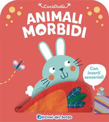 Coniglio. Animali morbidi. Ediz. a colori  - Libro Edizioni del Borgo 2022, CucùDudù | Libraccio.it