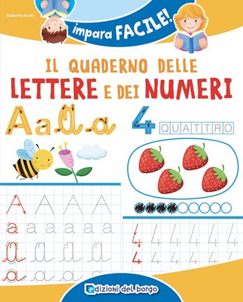 Il quaderno delle lettere e dei numeri - Roberta Fanti - Libro Edizioni del Borgo 2023, Impara facile | Libraccio.it