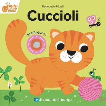 Cuccioli. Mini sound book. Ediz. a colori - Benedetta Nigelli - Libro Edizioni del Borgo 2023 | Libraccio.it