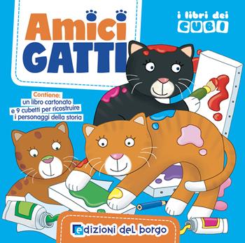 Amici gatti. I libri dei cubi. Ediz. a colori. Con 9 cubetti - Chiara Balzarotti - Libro Edizioni del Borgo 2024 | Libraccio.it