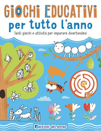 Giochi educativi per tutto l'anno. Tanti giochi e attività per imparare divertendosi. Ediz. a colori - Alex Howe - Libro Edizioni del Borgo 2023, Grandi libri per imparare | Libraccio.it