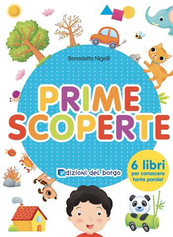 Prime scoperte. Ediz. a colori - Benedetta Nigelli - Libro Edizioni del Borgo 2023, Primi libri | Libraccio.it