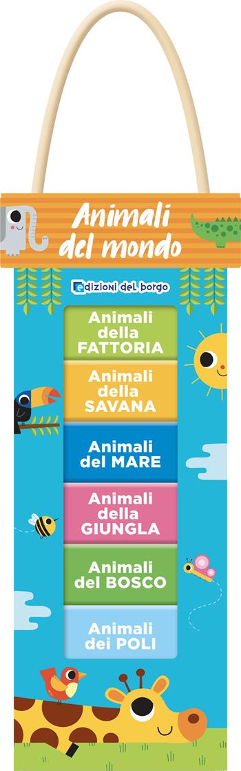 Animali del mondo. Ediz. a colori - Benedetta Nigelli - Libro Edizioni del Borgo 2023 | Libraccio.it