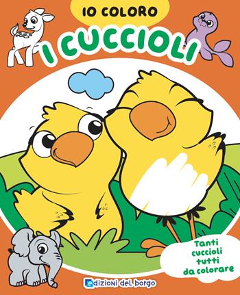 I cuccioli. Io coloro. Ediz. a colori - Ilaria Ambrosini - Libro Edizioni del Borgo 2023 | Libraccio.it