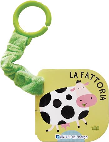 Fattoria. Libri passeggino. Ediz. a colori  - Libro Edizioni del Borgo 2023 | Libraccio.it