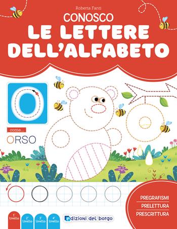 Conosco le lettere dell'alfabeto. Imparo a leggere e scrivere. Ediz. a colori - Roberta Fanti - Libro Edizioni del Borgo 2024 | Libraccio.it