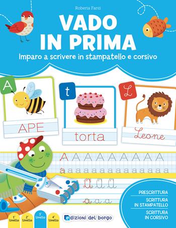 Vado in prima. Imparo a leggere e scrivere. Ediz. a colori - Roberta Fanti - Libro Edizioni del Borgo 2024 | Libraccio.it