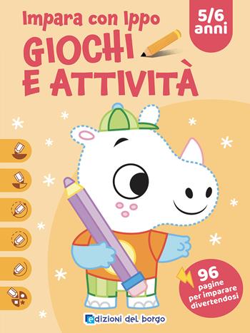 Impara con Ippo. Giochi e attività. Ediz. a colori  - Libro Edizioni del Borgo 2024, Gioco e imparo | Libraccio.it