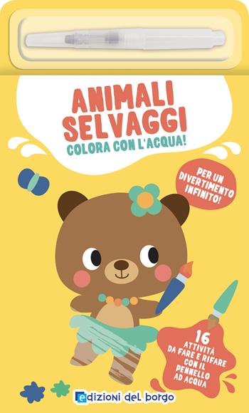 Animali selvaggi. Colora con l'acqua! Ediz. a colori. Con pennarello ad acqua  - Libro Edizioni del Borgo 2024 | Libraccio.it