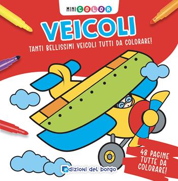 Veicoli. Minicolor. Ediz. a colori - Ilaria Ambrosini - Libro Edizioni del Borgo 2024 | Libraccio.it