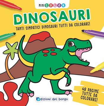 Dinosauri. Minicolor. Ediz. a colori - Ilaria Ambrosini - Libro Edizioni del Borgo 2024 | Libraccio.it