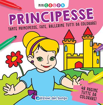 Principesse. Minicolor. Ediz. a colori - Ilaria Ambrosini - Libro Edizioni del Borgo 2024 | Libraccio.it