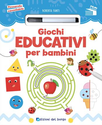 Giochi educativi per bambini. Ediz. a colori. Con pennarello cancellabile - Roberta Fanti - Libro Edizioni del Borgo 2024, Primi quaderni | Libraccio.it