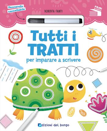 Tutti i tratti per imparare a scrivere. Ediz. a colori. Con pennarello cancellabile - Roberta Fanti - Libro Edizioni del Borgo 2024, Primi quaderni | Libraccio.it
