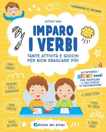 Imparo i verbi. Tante attività e giochi per non sbagliare più! Ediz. a colori  - Libro Edizioni del Borgo 2024, i quaderni di italiano | Libraccio.it