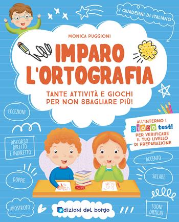 Imparo l'ortografia. Tante attività e giochi per non sbagliare più! Ediz. a colori - Monica Puggioni - Libro Edizioni del Borgo 2024, i quaderni di italiano | Libraccio.it