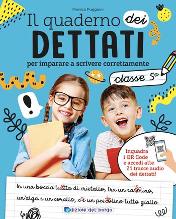 Il quaderno dei dettati. Classe 5. Con QR code con tracce audio - Monica Puggioni - Libro Edizioni del Borgo 2024, i quaderni di italiano | Libraccio.it