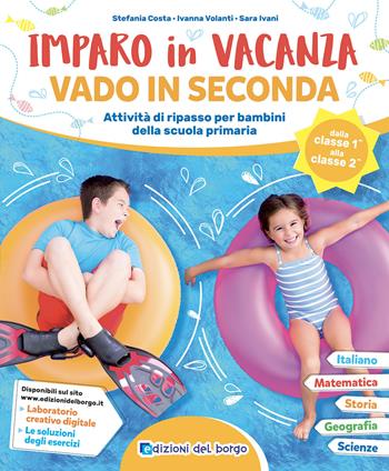 Imparo in vacanza. Vado in seconda. Ediz. a colori - Stefania Costa, Ivanna Volanti, Sara Ivani - Libro Edizioni del Borgo 2024 | Libraccio.it