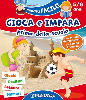 Gioca e impara prima della scuola. Giochi, grafismi, lettere, numeri. Ediz. a colori - Roberta Fanti - Libro Edizioni del Borgo 2024, Impara facile | Libraccio.it