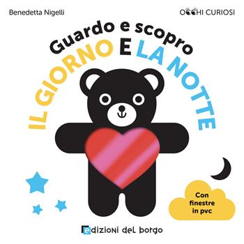 Guardo e scopro il giorno e la notte. Ediz. a colori - Benedetta Nigelli - Libro Edizioni del Borgo 2024, Occhi curiosi | Libraccio.it