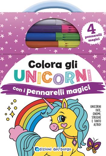 Colora gli unicorni con i pennarelli magici. Unicorni, fate, gnomi, streghe e tanto altro ancora! Ediz. a colori. Con 4 pennarelli magici  - Libro Edizioni del Borgo 2024 | Libraccio.it