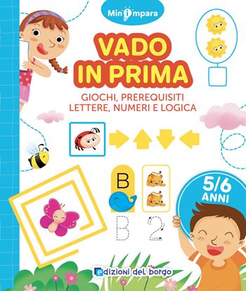 Vado in prima. Giochi di logica, lettere e numeri. Mini impara. Ediz. a colori - Roberta Fanti - Libro Edizioni del Borgo 2024 | Libraccio.it