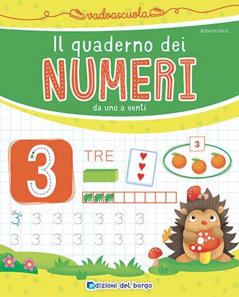 Il quaderno dei numeri da 1 a 20. Ediz. a colori - Roberta Fanti - Libro Edizioni del Borgo 2025, Vado a scuola | Libraccio.it