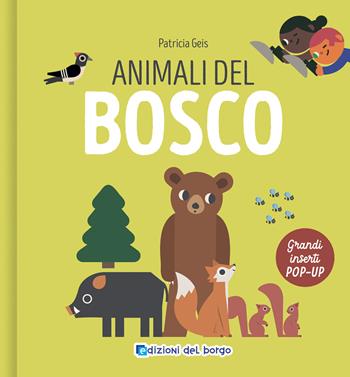 Animali del bosco. I grandi animali pop-up. Ediz. a colori - Patricia Geis - Libro Edizioni del Borgo 2024 | Libraccio.it