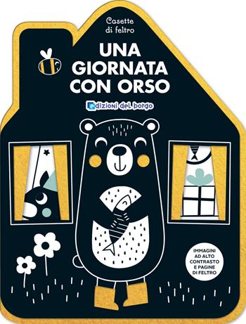 Una giornata con Orso. Casette di feltro. Ediz. a colori  - Libro Edizioni del Borgo 2025 | Libraccio.it