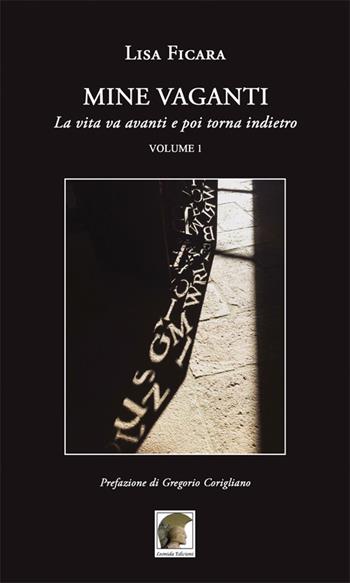 Mine vaganti. La vita va avanti e poi torna indietro. Vol. 1 - Lisa Ficara - Libro Leonida 2018 | Libraccio.it
