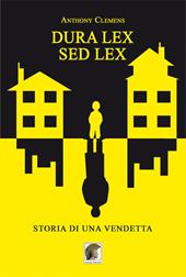 Dura lex, sed lex. Storia di una vendetta