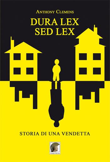 Dura lex, sed lex. Storia di una vendetta - Anthony Clemens - Libro Leonida 2018, Narrativa | Libraccio.it