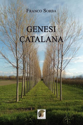 Genesi catalana - Franco Sorba - Libro Leonida 2018, Narrativa | Libraccio.it