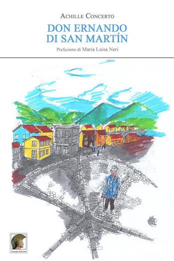 Don Ernando di San Martín - Achille Concerto - Libro Leonida 2018, Narrativa | Libraccio.it