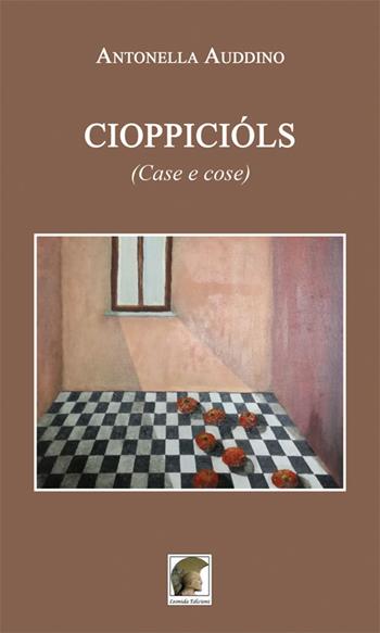 Cioppicióls (Case e cose) - Antonella Auddino - Libro Leonida 2018, Narrativa | Libraccio.it