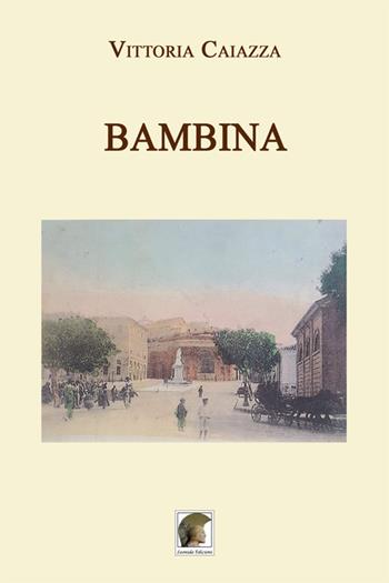 Bambina - Vittoria Caiazza - Libro Leonida 2019, Narrativa | Libraccio.it