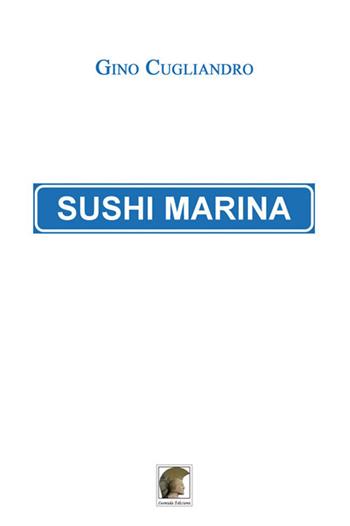 Sushi Marina - Gino Cugliandro - Libro Leonida 2019, Narrativa | Libraccio.it
