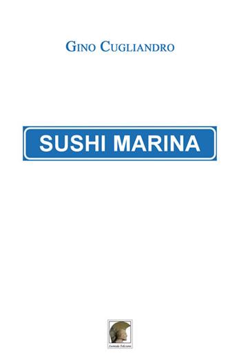 Sushi Marina - Gino Cugliandro - Libro Leonida 2019, Narrativa | Libraccio.it
