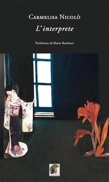 L' interprete - Carmelisa Nicolò - Libro Leonida 2019, Poesia | Libraccio.it