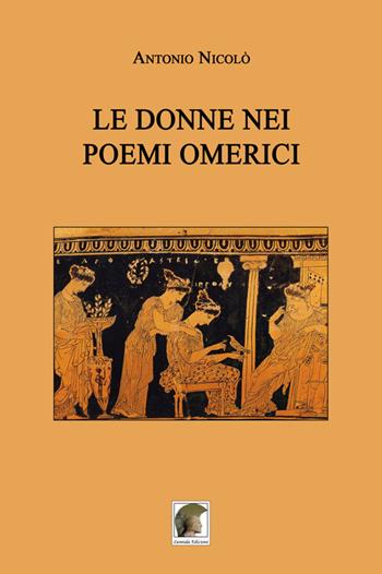 Le donne nei poemi omerici - Antonio Nicolò - Libro Leonida 2019 | Libraccio.it