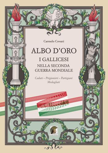 Albo d'oro. I gallicesi nella seconda guerra mondiale - Carmelo Covani - Libro Leonida 2019 | Libraccio.it