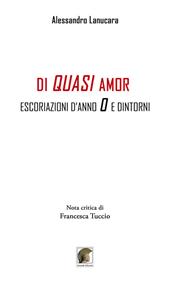 Di quasi amor. Escoriazioni d'anno 0 e dintorni