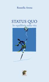 Status quo. In equilibrio sulla vita